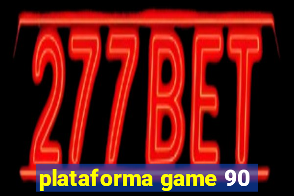 plataforma game 90